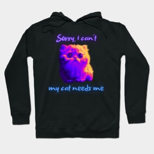 Sorry, i can't...my cat needs me! neon Hoodie